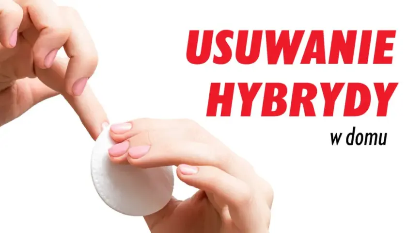 Bezpieczne metody na czym zmyć manicure hybrydowy bez uszkodzeń