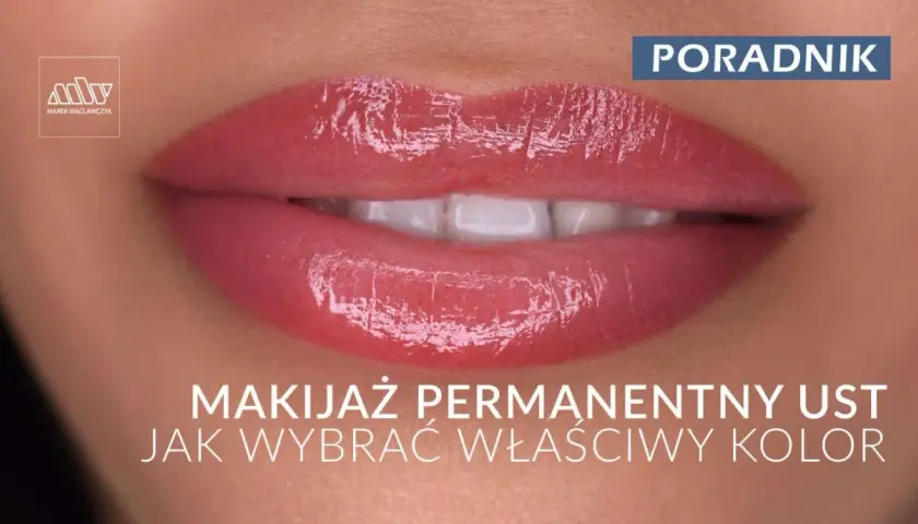 Makijaż permanentny ust: Bezpieczeństwo, ryzyko i korzyści