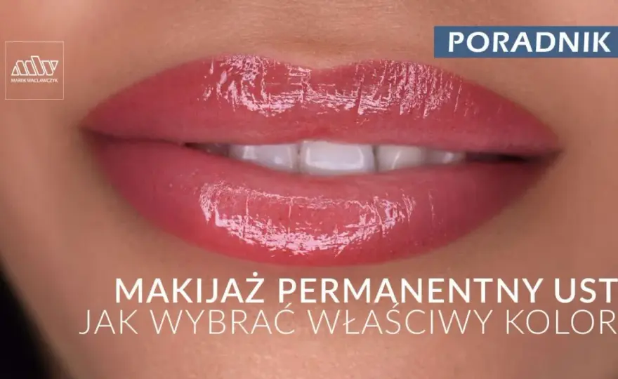 Makijaż permanentny ust: Bezpieczeństwo, ryzyko i korzyści